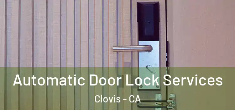 Automatic Door Lock Services Clovis - CA