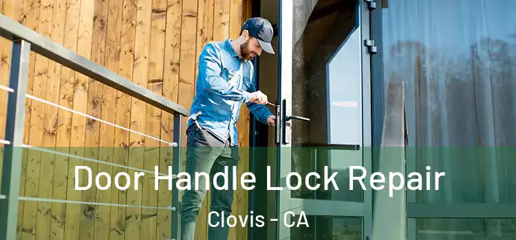 Door Handle Lock Repair Clovis - CA