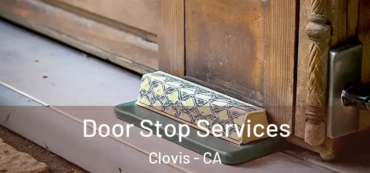 Door Stop Services Clovis - CA