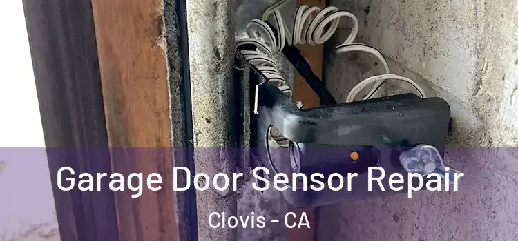 Garage Door Sensor Repair Clovis - CA