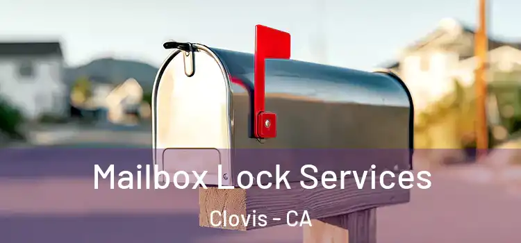 Mailbox Lock Services Clovis - CA